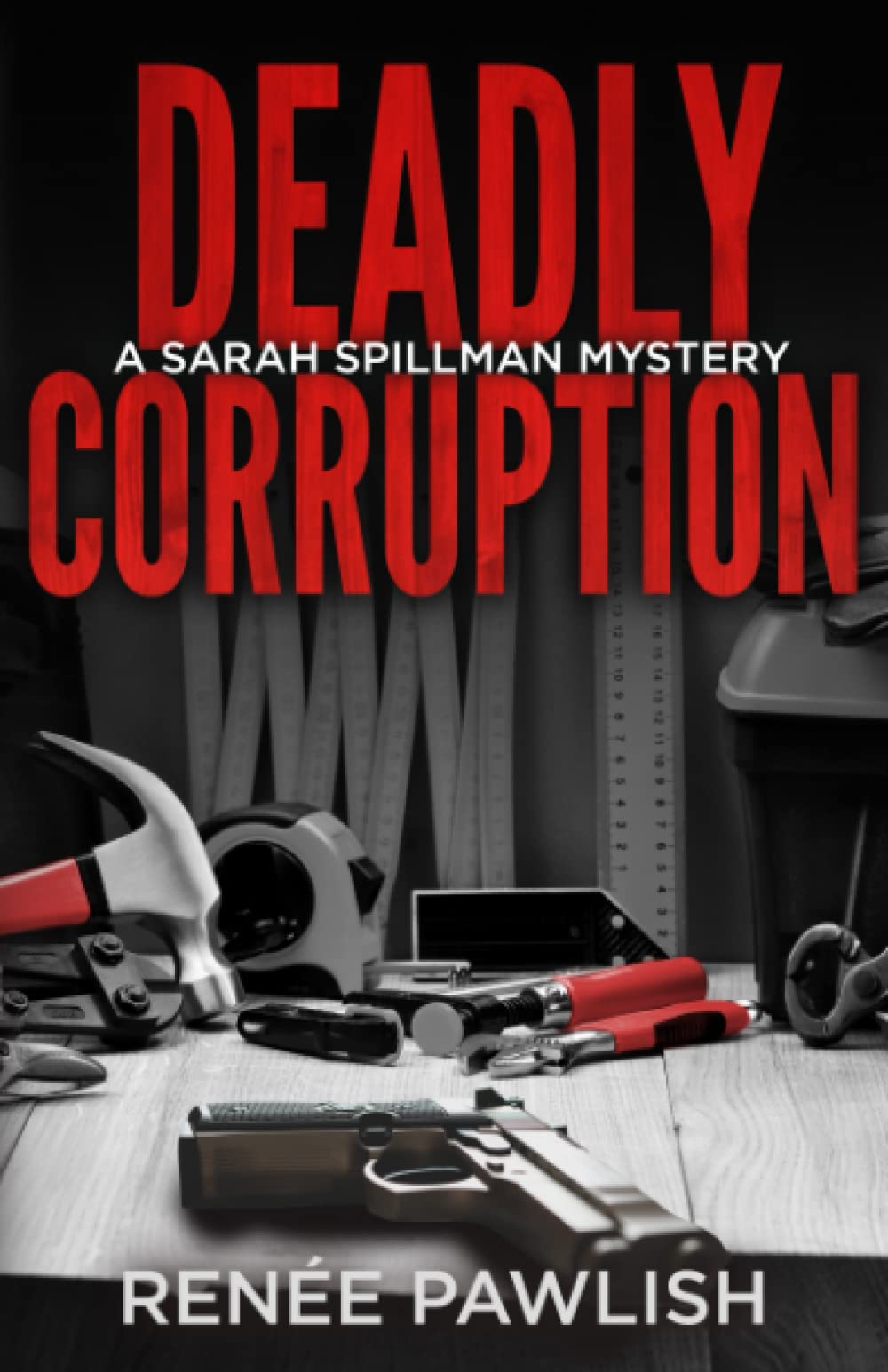 Deadly Corruption (Detective Sarah Spillman Mystery Series)