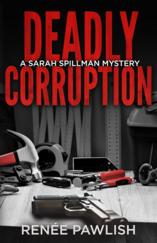 Deadly Corruption (Detective Sarah Spillman Mystery Series)