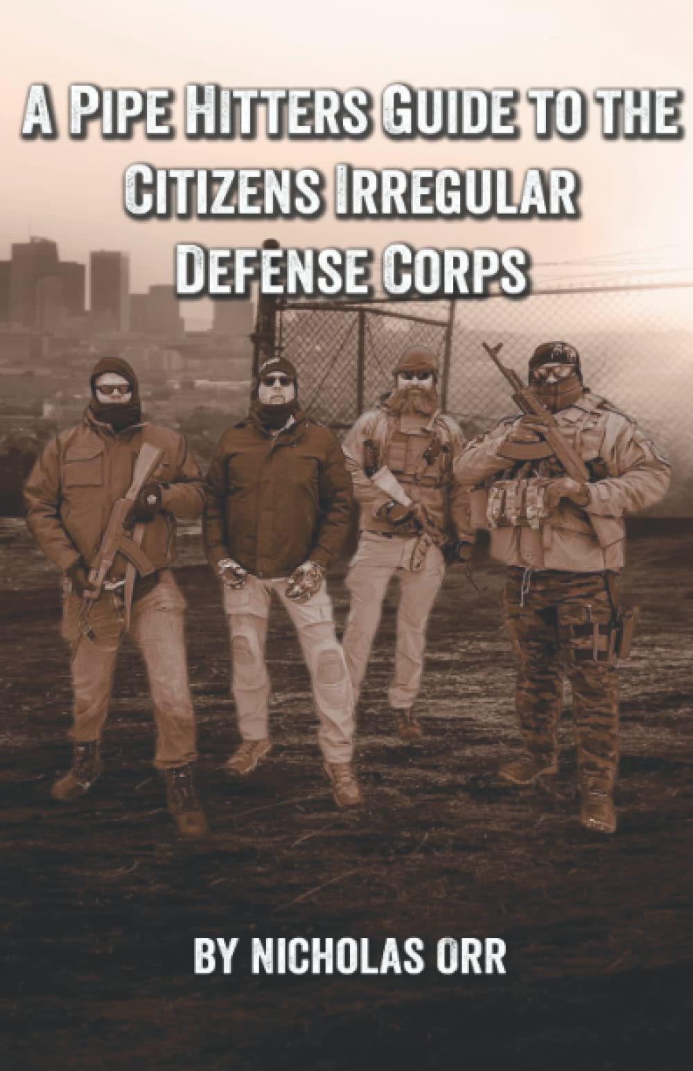 A Pipe Hitters Guide to the Citizens Irregular Defense Corps (Pipe Hitters Guides) - 3310