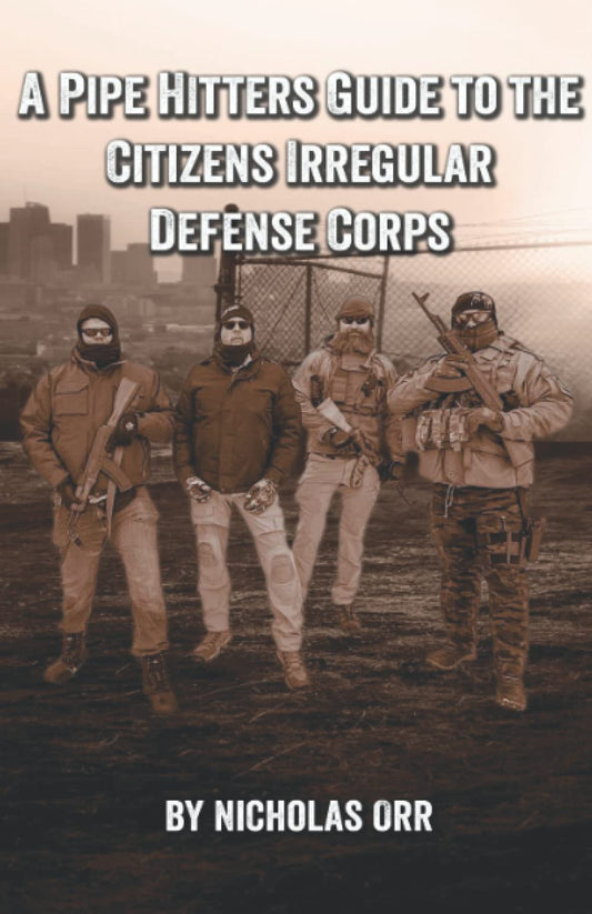 A Pipe Hitters Guide to the Citizens Irregular Defense Corps (Pipe Hitters Guides) - 3310