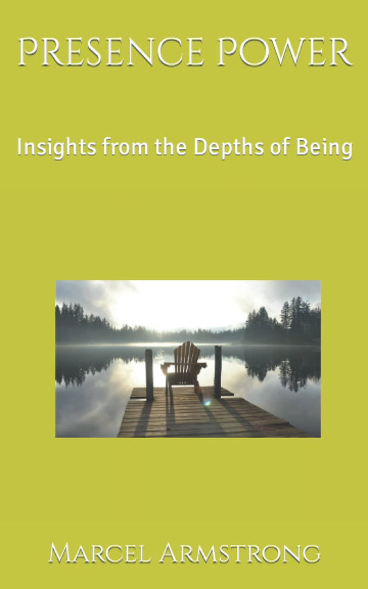 Presence Power: Insights from the Depths of Being