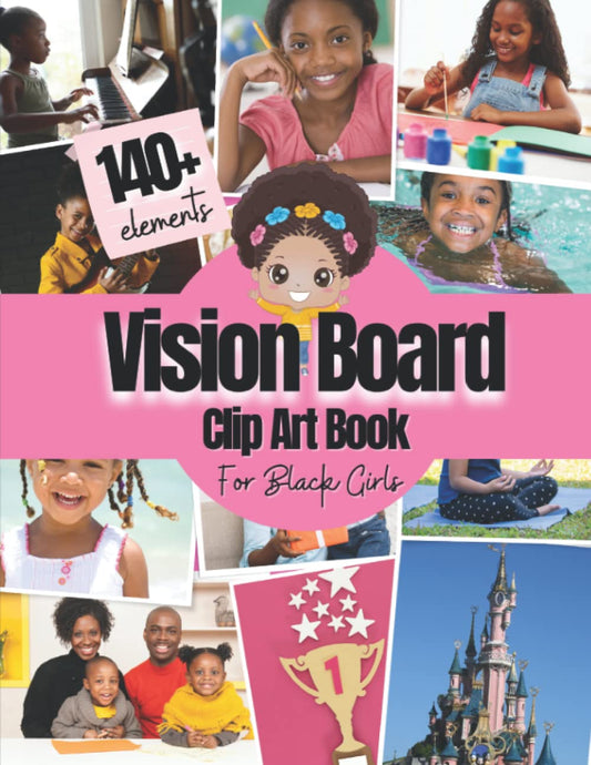 Vision Board Clip Art Book For Black Girls: Over 140 Pictures, Quotes and Words Vision Board Kit for Kids Supplies for Black Girls To Manifest Their ... magazines for kids ) (Vision Board Supplies) - 3599