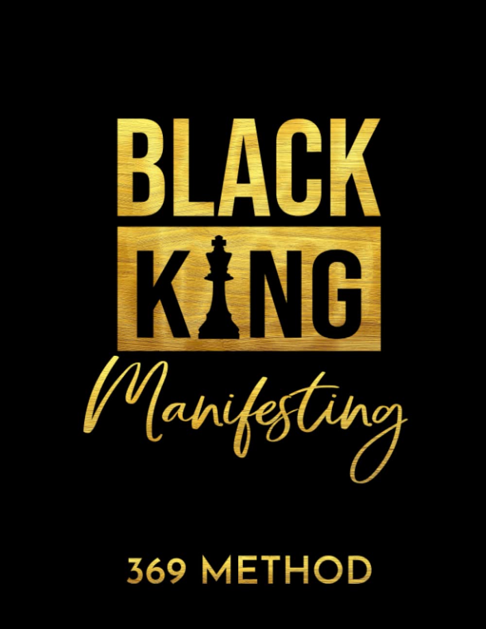 Black King Manifesting: 369 Method Manifestation Journal for Black Men - 2358
