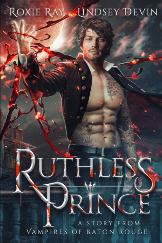 Ruthless Prince: A Paranormal Vampire Romance (Vampires Of Baton Rouge)