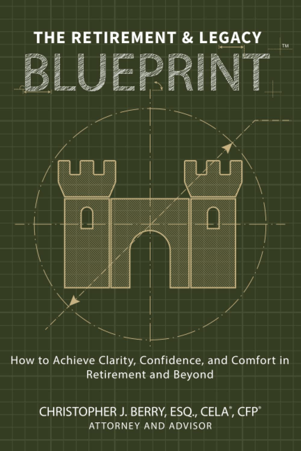 The Retirement & Legacy Blueprint: How to Achieve Clarity, Confidence, and Comfort in Retirement and Beyond