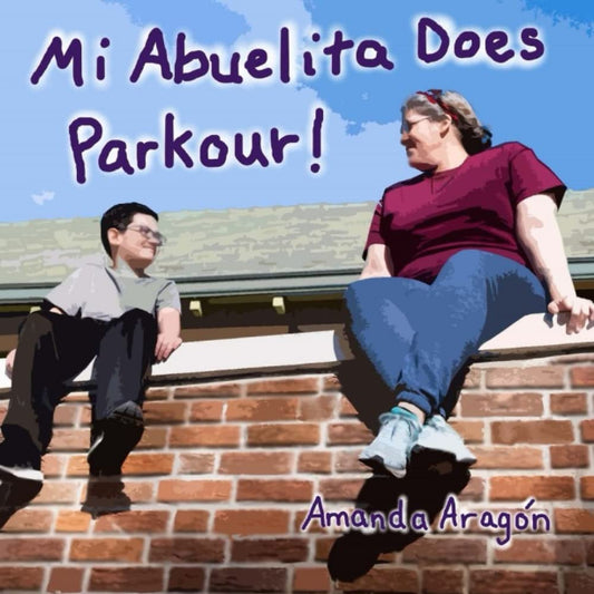 Mi Abuelita Does Parkour!: How parkour training can help prevent injuries and build connections across family generations - 8802