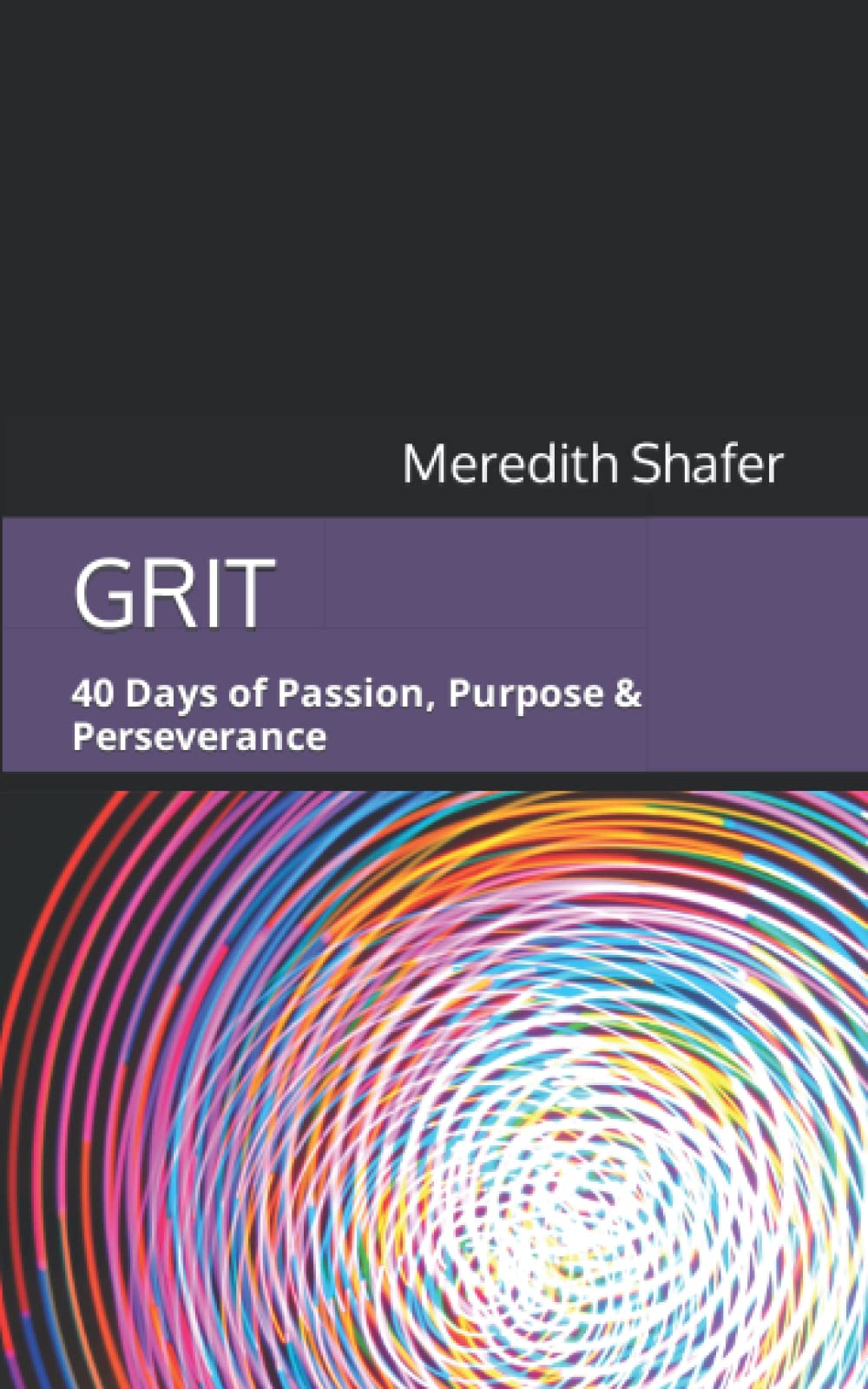 GRIT: 40 Days of Passion, Purpose & Perseverance (The 40 Day Devo Series)
