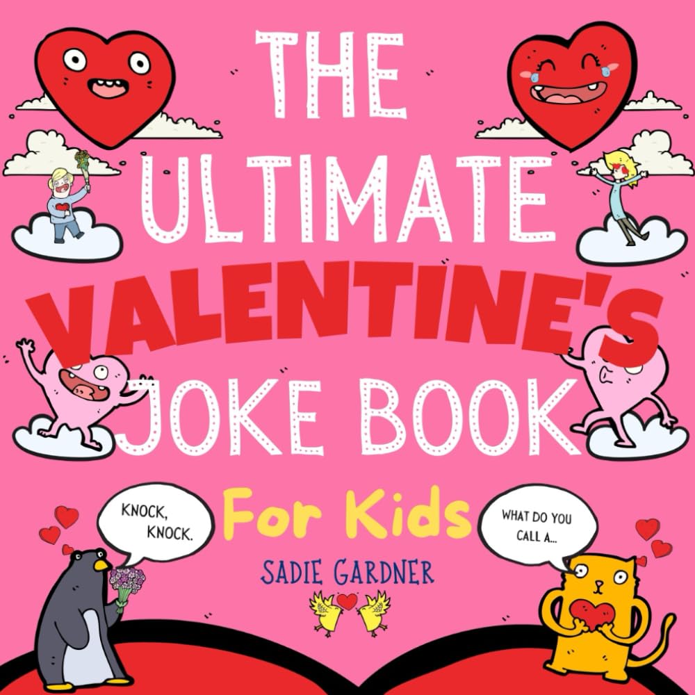 The Ultimate Valentine’s Joke Book For Kids: Valentine's Day Try Not To Laugh Challenge Ages 4-8+ - 4909