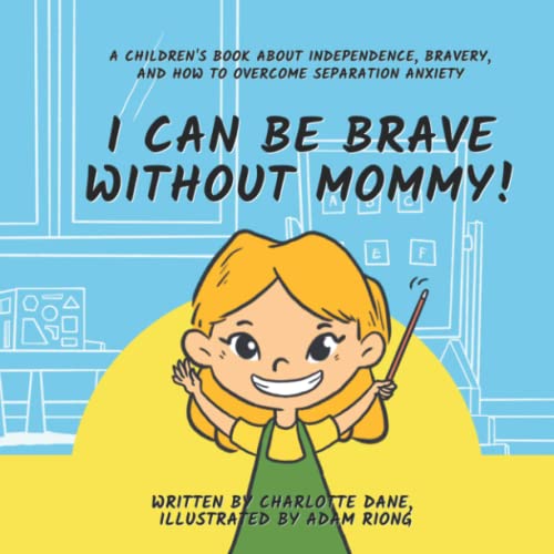I Can Be Brave Without Mommy! A Children's Book About Independence, Bravery, and How To Overcome Separation Anxiety (I Can Do It!) - 2926