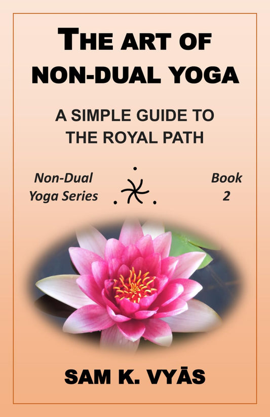 The Art of Non-Dual Yoga: A Simple Guide to the Royal Path