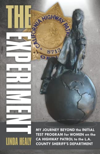 The Experiment: My Journey Beyond the Initial Test Program for Women on the CA Highway Patrol to the L.A. County Sheriff’s Department - 3757