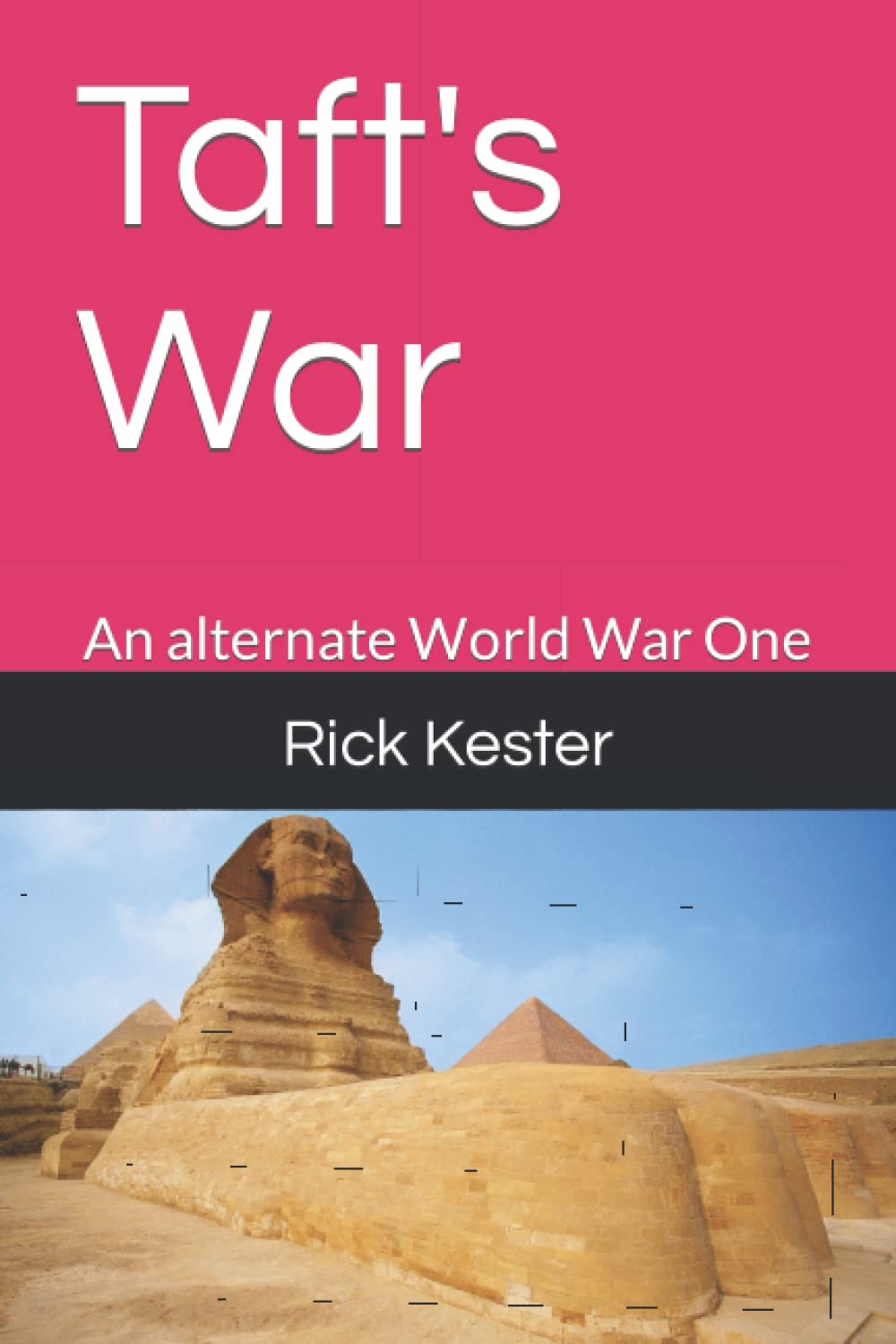 Taft's War: An alternate World War One (Alternative Presidents)