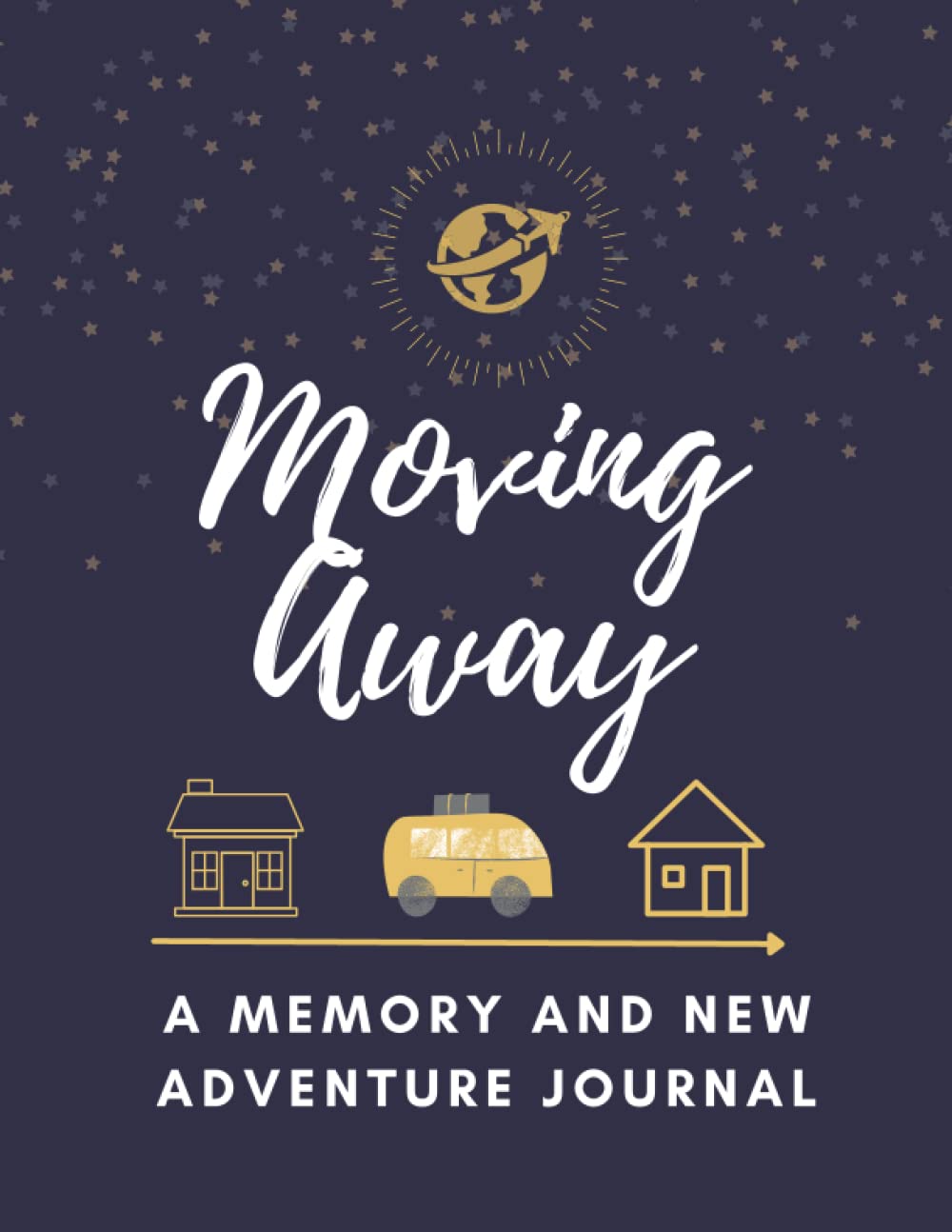 Moving Away: A Memory and New Adventure Journal - 1328