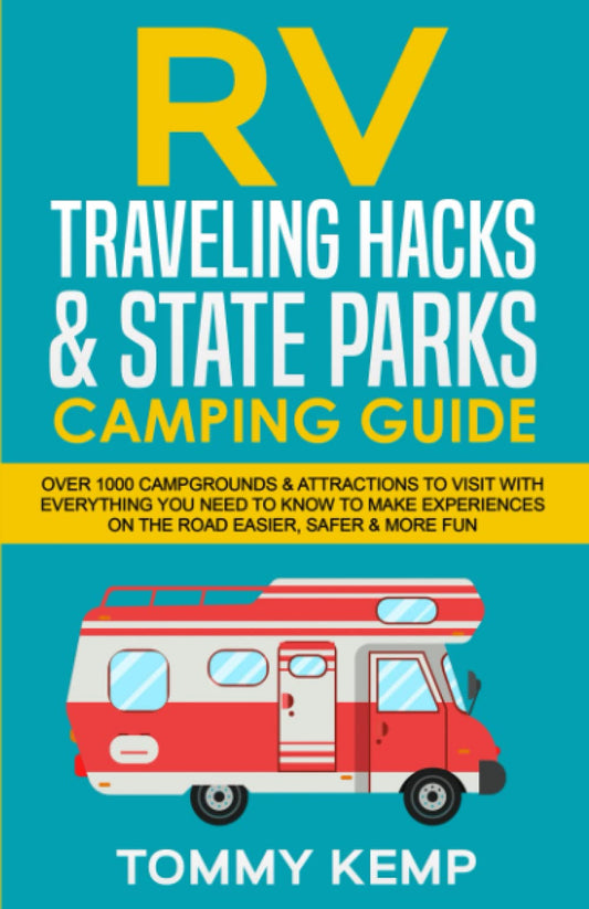 RV Traveling Hacks & State Parks Camping Guide: Over 1000 campgrounds & attractions to visit with everything you need to know to make experiences on the road easier, safer & more fun (RV & Camping) - 9492