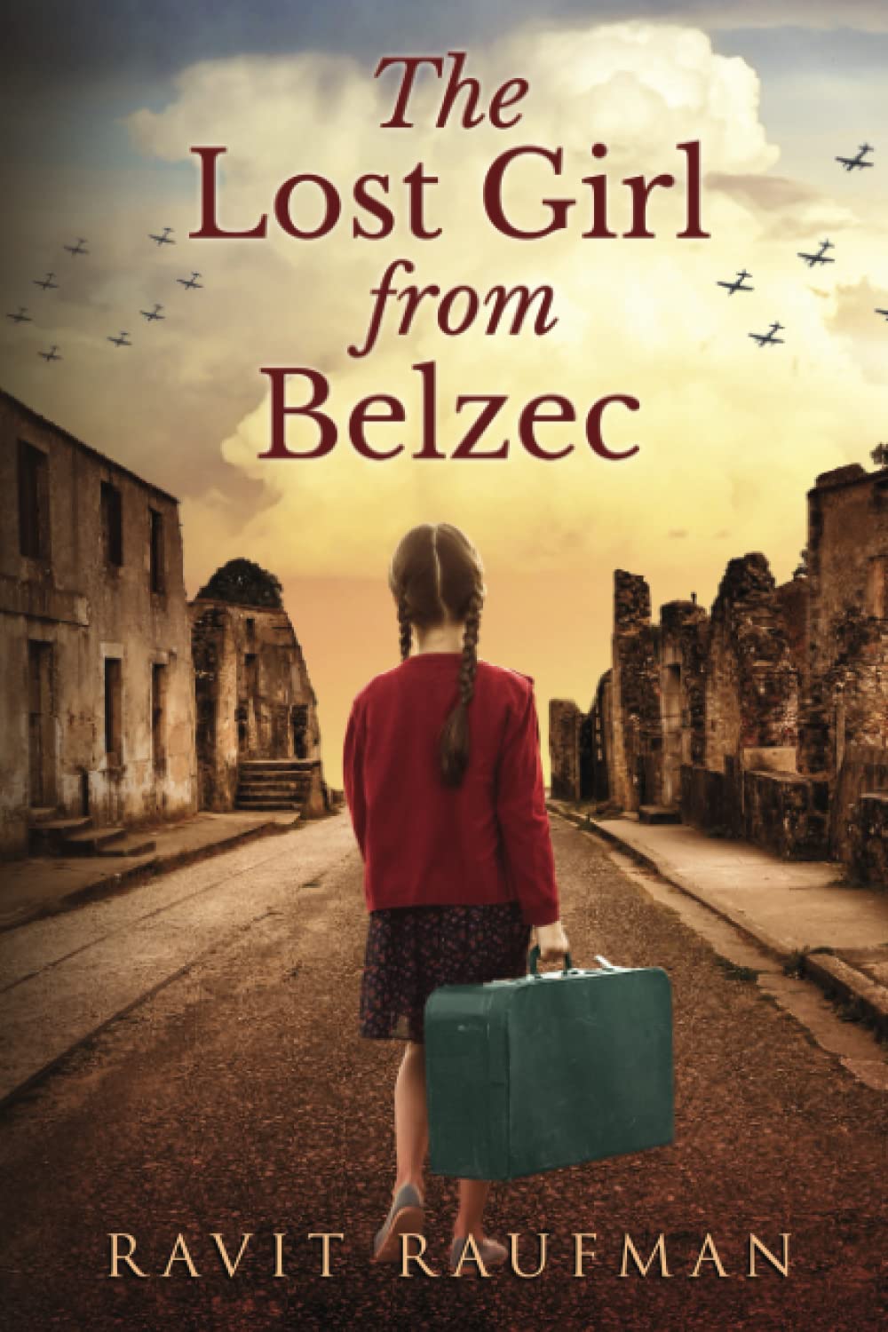 The Lost Girl from Belzec: A WW2 Historical Novel, Based on a True Story of a Jewish Holocaust Survivor (Heroic Children of World War II) - 8466
