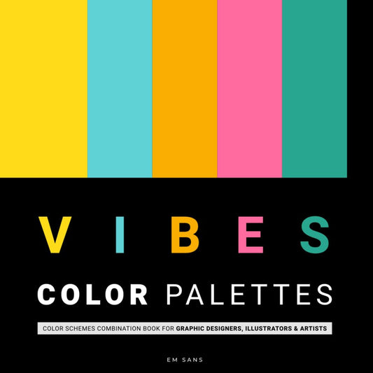 VIBES Color Palettes: Color schemes combination book for Graphic Designers, Illustrators & Artists