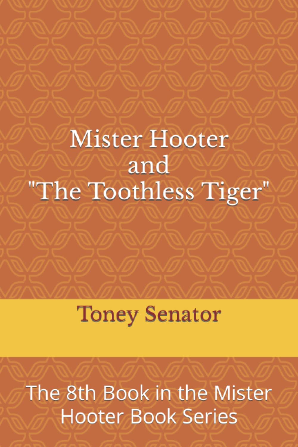 Mister Hooter and "The Toothless Tiger": The 8th Book in the Mister Hooter Book Series