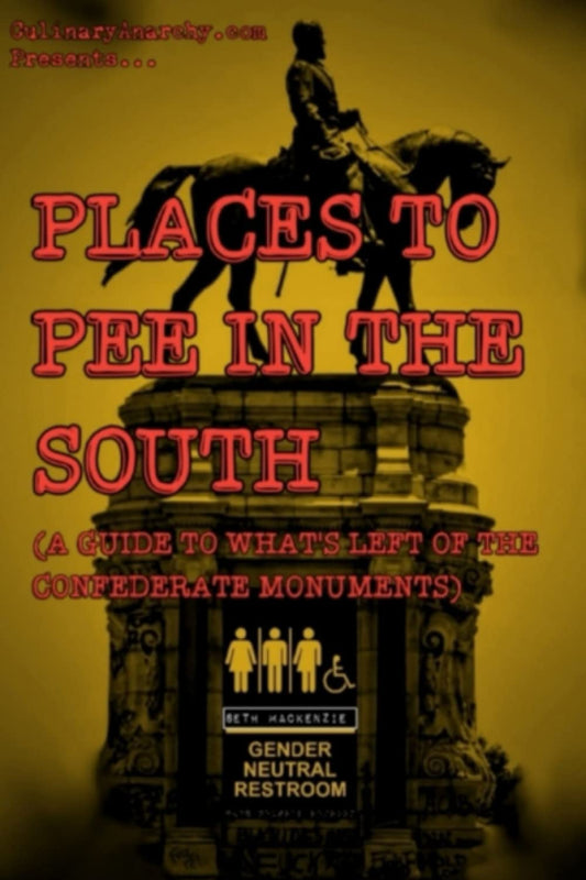 Places to Pee in the South: (a guide to what's left of the confederate monuments)