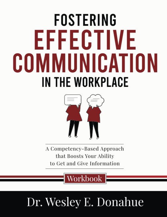Fostering Effective Communication in the Workplace: A Competency-Based Approach that Boosts Your Ability to Get and Give Information (Competency-Based Workbooks for Structured Learning) - 9469
