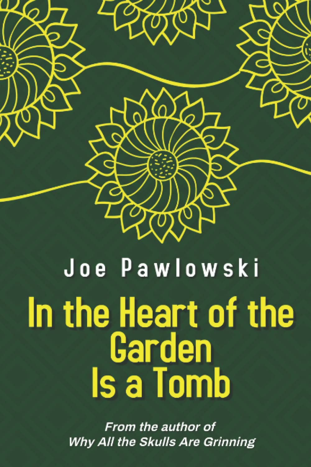 In the Heart of the Garden Is a Tomb