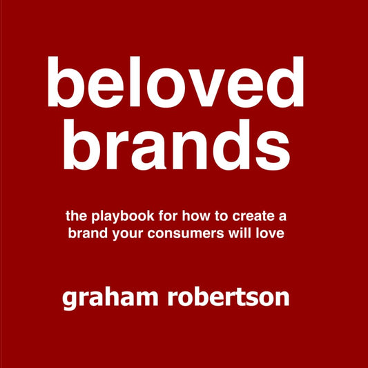 Beloved Brands: The playbook for how to build a brand your consumers will love - 8906