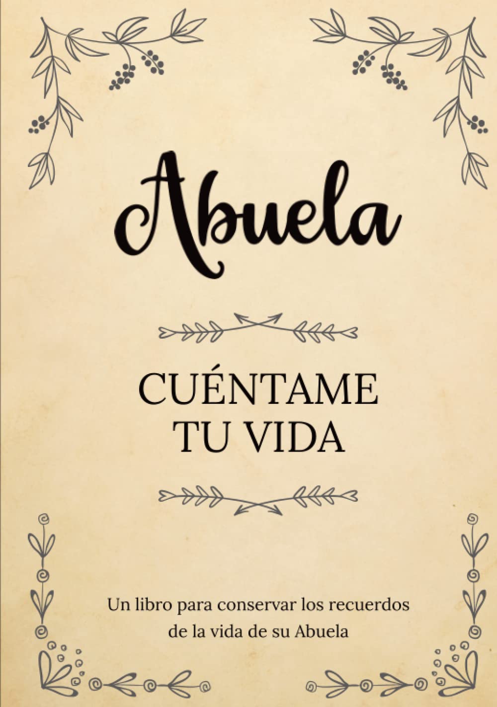 Abuela cuéntame tu vida | Un libro para conservar los recuerdos de la vida de su Abuela: Diario de recuerdos para completar y compartir con sus hijos y nietos (Spanish Edition) - 6194