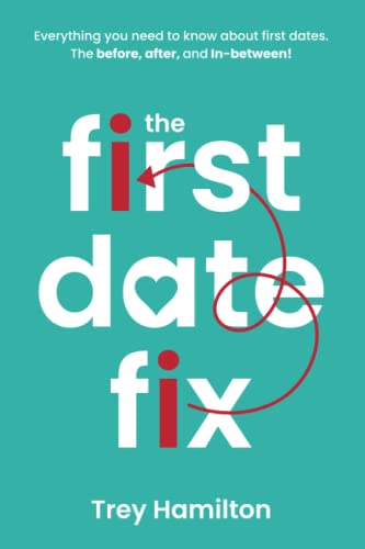 The First Date Fix: Everything you need to know about first dates. The before, after and In-between! - 8931