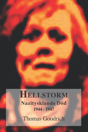 Hellstorm: Nazitysklands Död 1944-1947 (Swedish Edition)