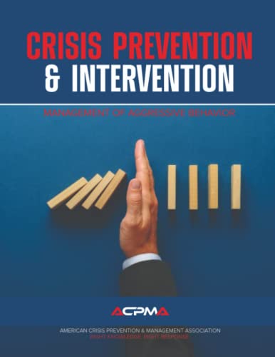 Crisis Prevention & Intervention: Management of Aggressive Behavior