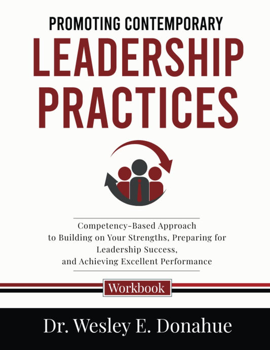Promoting Contemporary Leadership Practices: A Competency-Based Approach to Building on Your Strengths, Preparing for Leadership Success, and ... Workbooks for Structured Learning) - 3227