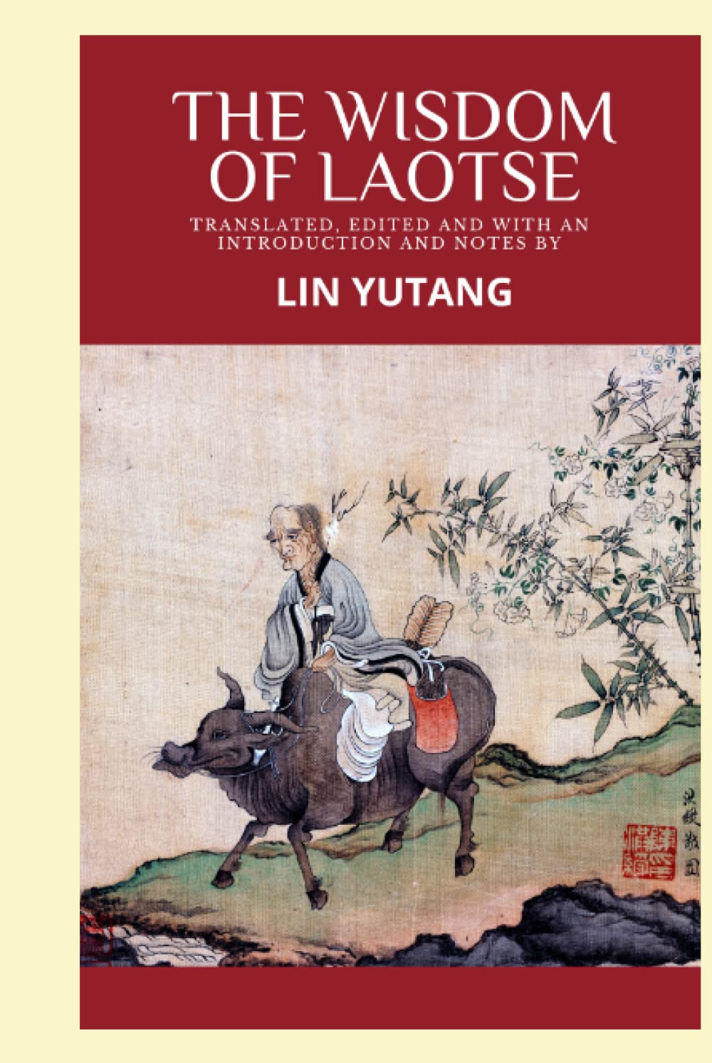 The Wisdom of Laotse: Translated, Edited and with an Introduction and Notes - 4851
