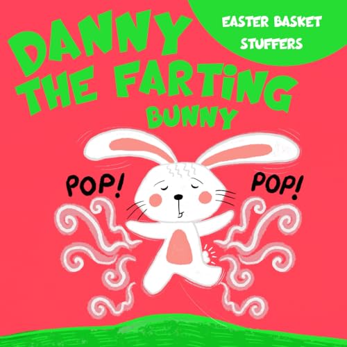 Easter Basket Stuffers: Danny the Farting Bunny: A Funny Read Aloud Rhyming Easter Book for Kids. - 8673