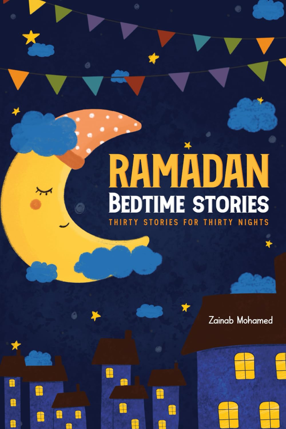 Ramadan Bedtime Stories: Thirty Stories for the Thirty Holy Nights of Ramadan! (Ramadan Books for Kids) - 2151