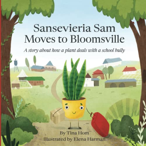Sansevieria Sam Moves to Bloomsville: A story about how a plant deals with a school bully - 4478