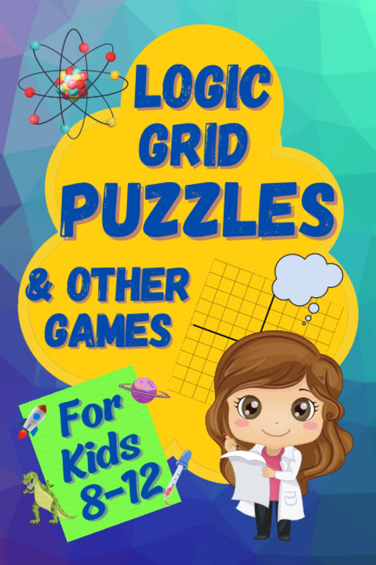 Logic Grid Puzzles & Other Games: A Fun and Challenging Logic Workbook for Kids 8-12 (Logic Games for Smart Kids) - 4808