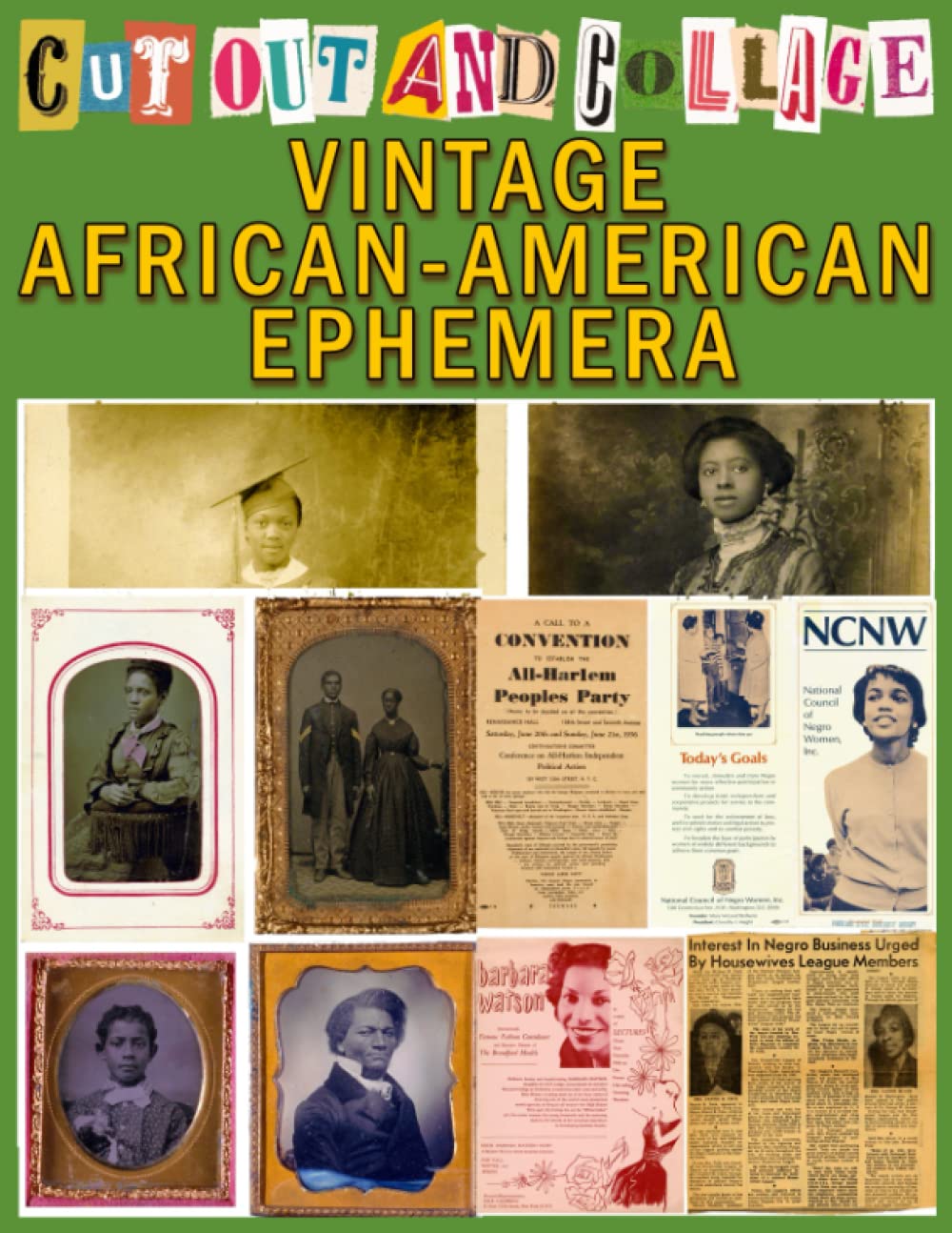 Cut Out and Collage Vintage African-American Ephemera: Black History Images for Scrapbooking, Art Prints, Junk Journals…