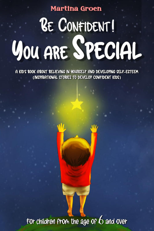 Be Confident! You are Special: a kid's book about Believing in Yourself and Developing Self-Esteem (inspirational stories to develop confident kids) - for children from the age of 6 and over. - 5859