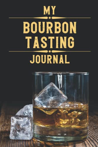 My Bourbon Tasting Journal: Bourbon Lovers Track and Rate Your Bourbon Adventures | Color Interior Pages - 2219