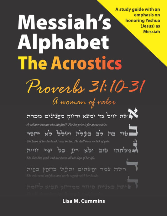 Messiah's Alphabet: The Acrostics - Proverbs 31:10-31: A woman of valor