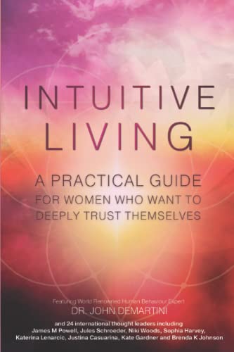 INTUITIVE LIVING: A practical guide for women who want to deeply trust themselves (Intuitive & Inspired Series) - 7867