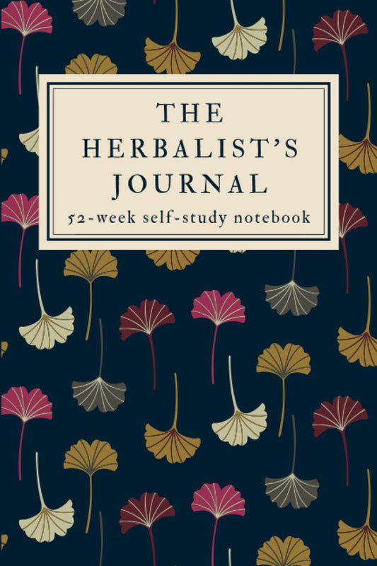 The Herbalist's Journal: A 52-Week Herbalism Self-Study Workbook with Prompts- Study One Herb Each Week For a Year! - 1682