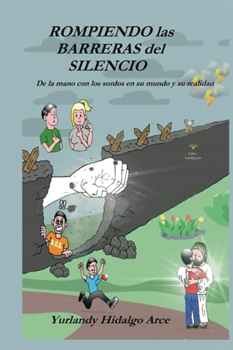 ROMPIENDO LAS BARRERAS DEL SILENCIO: De la mano con los sordos en su mundo y en su realidad (Spanish Edition) - 2574