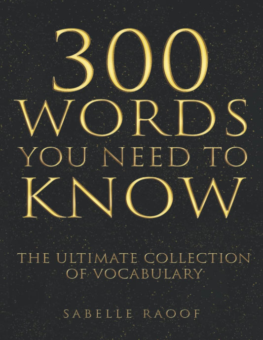 300 Words You Need to Know: The Ultimate Collection of Vocabulary - 7636