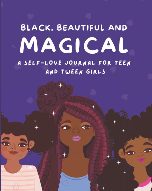Black Beautiful and Magical: A Self Love Journal with Prompts for Black Teen and Tween Girls to Encourage Positive Self Image and Self-Worth - 5826