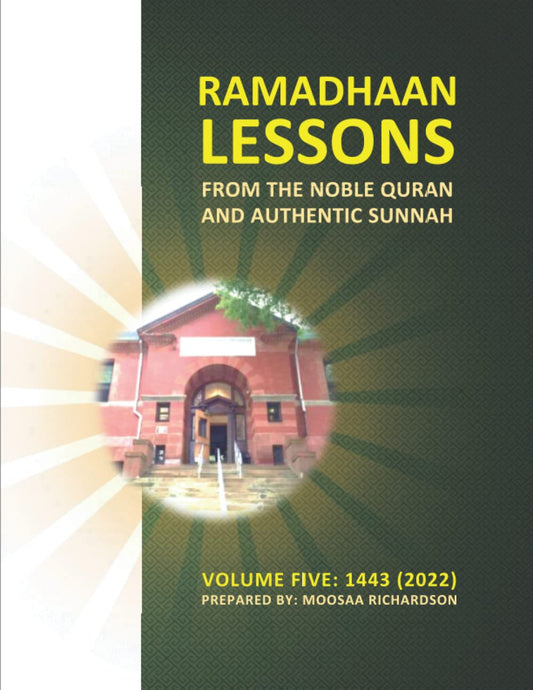 Ramadhaan Lessons from the Noble Quran and Authentic Sunnah, Volume 5: Daily Classes for the Month of Ramadan 1443 (2022) - 4641