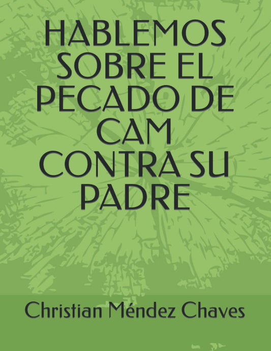 HABLEMOS SOBRE EL PECADO DE CAM CONTRA SU PADRE (Spanish Edition)