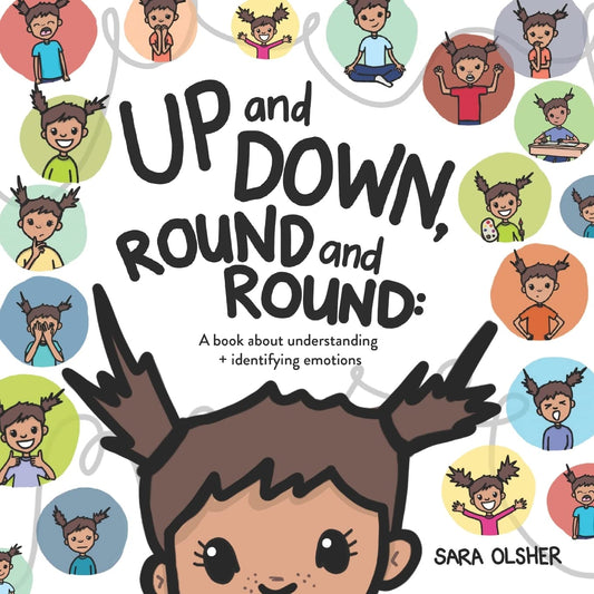 Up and Down, Round and Round: A book about understanding and identifying emotions (Emotions: Identifying, Understanding, Managing, + Regulating) - 4539