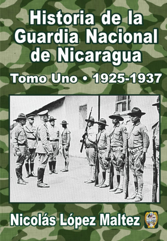 Historia de la Guardia Nacional de Nicaragua: Tomo Uno • 1925-1937 (Spanish Edition)
