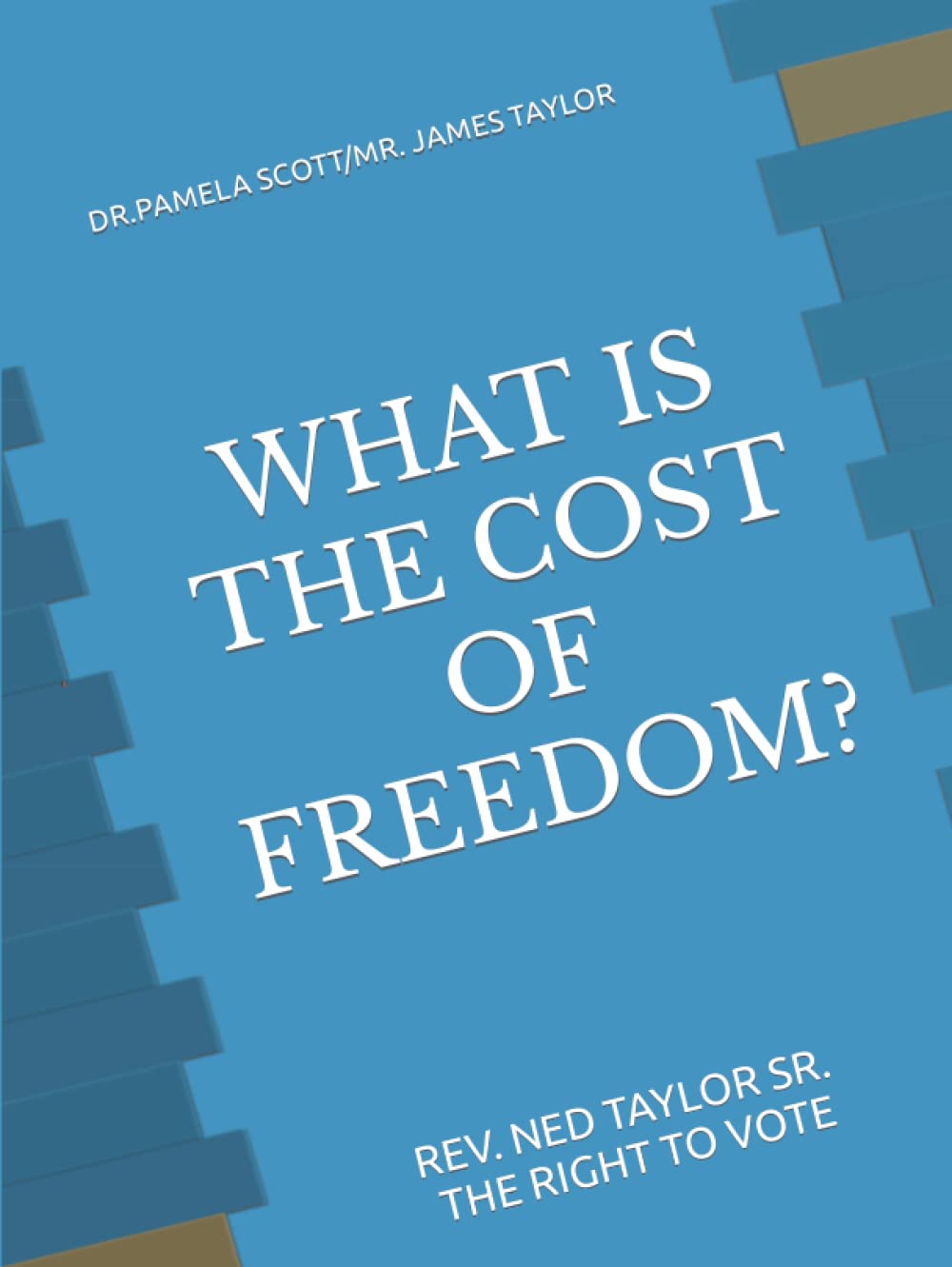 WHAT IS THE COST OF FREEDOM?: REV. NED TAYLOR SR. THE RIGHT TO VOTE