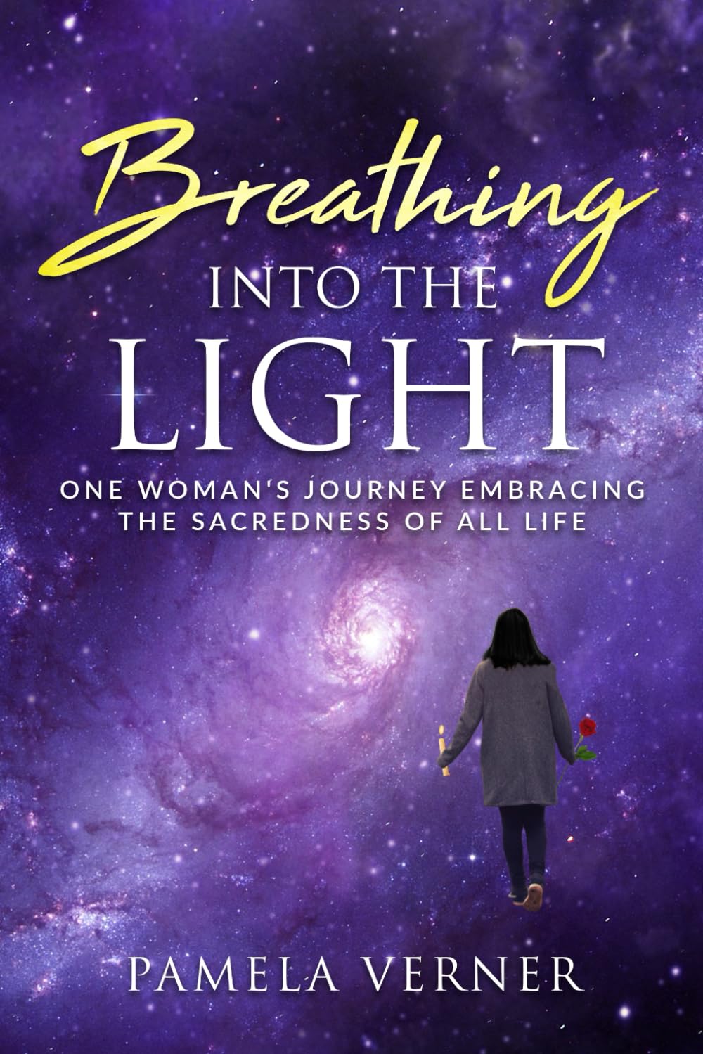 Breathing Into the Light: One Woman's Journey Embracing the Sacredness of All Life
